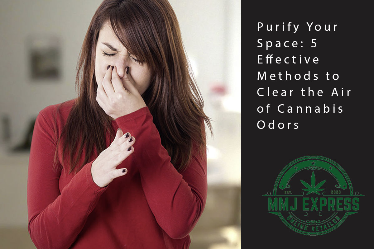 Purify Your Space: 5 Effective Methods to Clear the Air of Cannabis Odors - MMJ Express