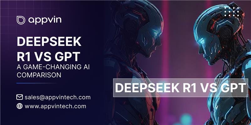 DeepSeek R1 vs GPT: A Game-Changing AI Comparison | by AppVin Technologies | Jan, 2025 | Medium