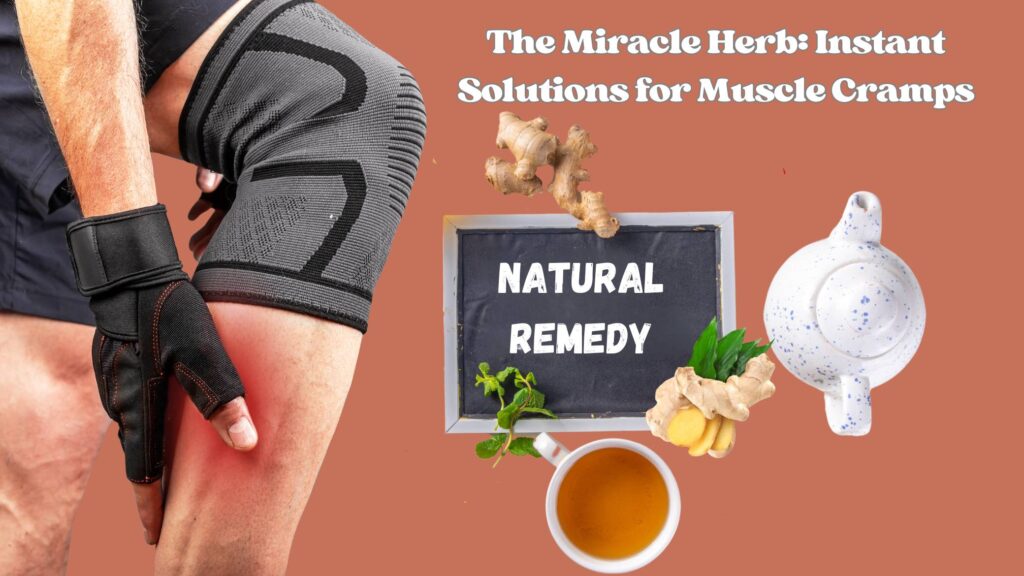 The Hidden Power of This Herb to Cure Muscle Cramps Instantly