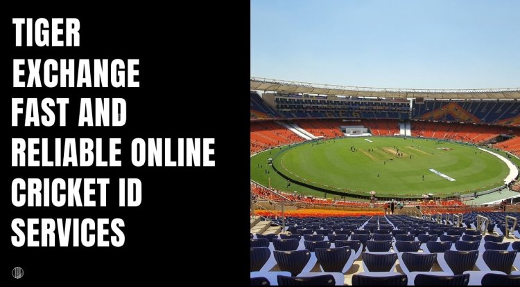 Tiger Exchange: Fast and Reliable Online Cricket ID Services - Best Miami News