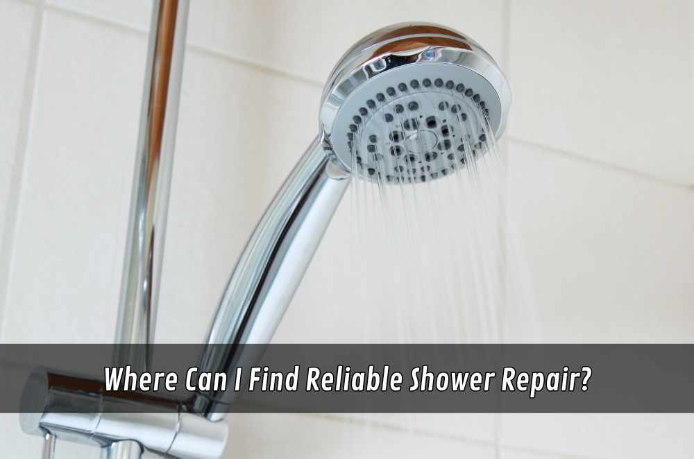 Where Can I Find Reliable Shower Repair?