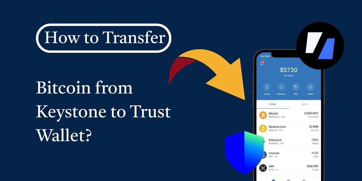 How to Transfer Bitcoin from Keystone to Trust Wallet?