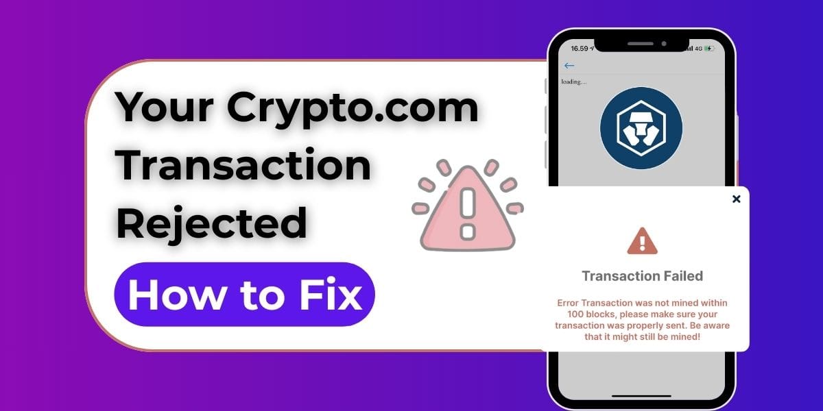 Your Crypto.com Transaction Rejected? How to Fix It