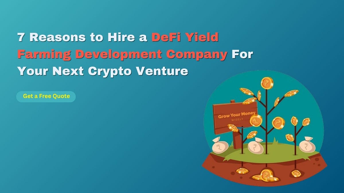 7 Reasons to Hire a DeFi Yield Farming Development Company For Your Next Crypto Venture | by Johnmathewy | May, 2025 | Medium