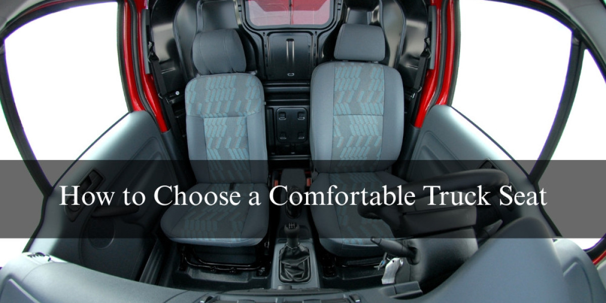 How to Choose a Comfortable Truck Seat