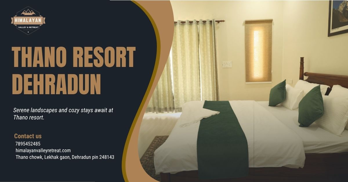 Thano Resort Dehradun – Stay at Himalayan Valley Retreat