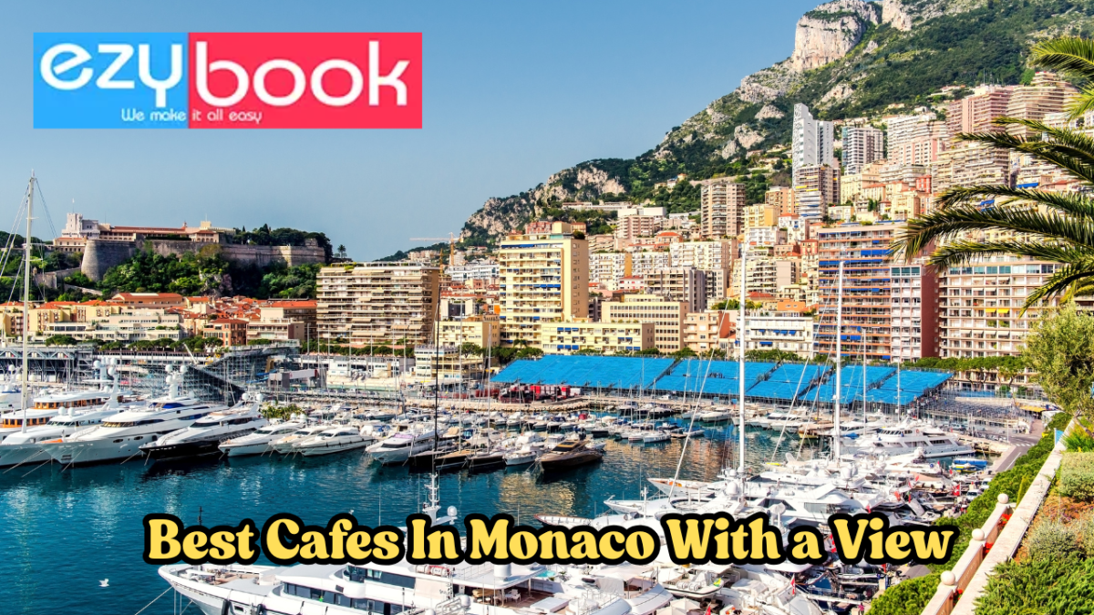 Best Cafes In Monaco With a View – Travel Friendly Guide