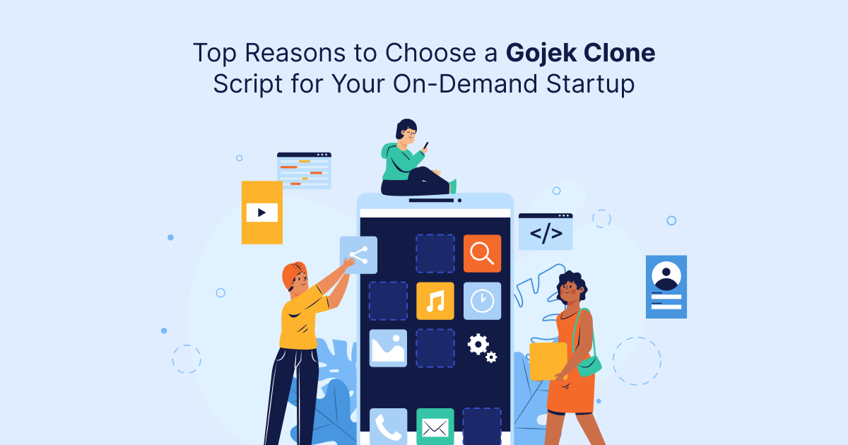 Top Reasons to Choose a Gojek Clone Script for Your On-Demand Startup