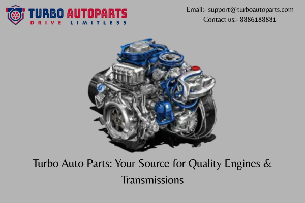 Turbo Auto Parts: Your Source for Quality Engines & Transmissions | by Usedcarsparts | Aug, 2025 | Medium