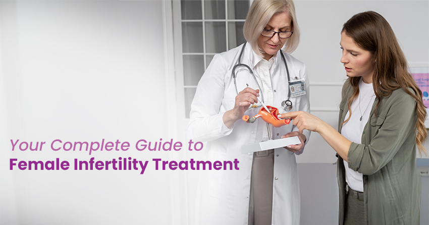 Your Complete Guide to Female Infertility Treatment
