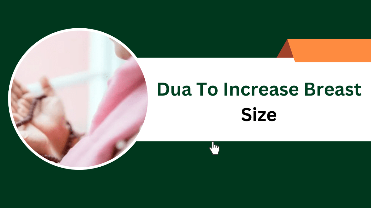 Dua To Increase Breast Size – Islamic Halal Nuskhe For Love Back