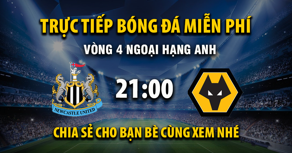 Trực tiếp Newcastle United vs Wolverhampton lúc 21:00, ngày 13/09 -
