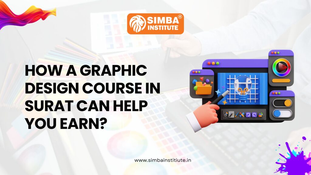 How a Graphic Design Course in Surat Can Help You Earn? - No #1 Computer & IT Training Institute In Surat | Simba