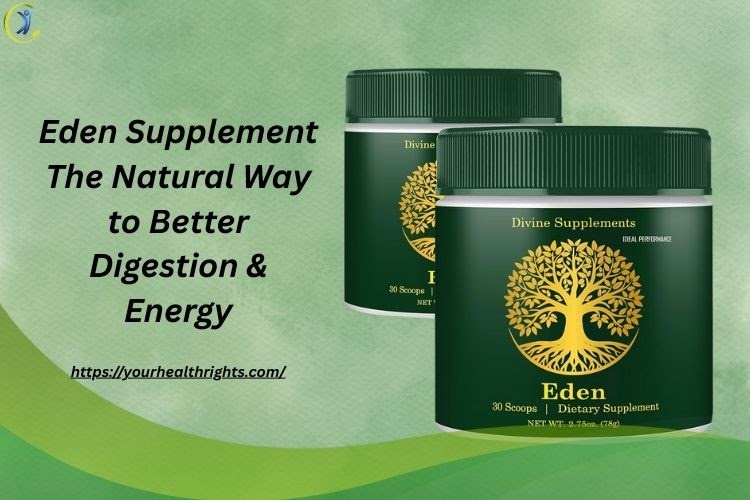 Eden Supplement: A Natural Solution to Improved Digestion & Energy