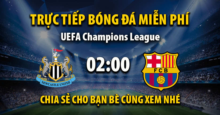 Trực tiếp Newcastle United vs Barcelona lúc 02:00 ngày 19/09/2025 - Xoilac TV