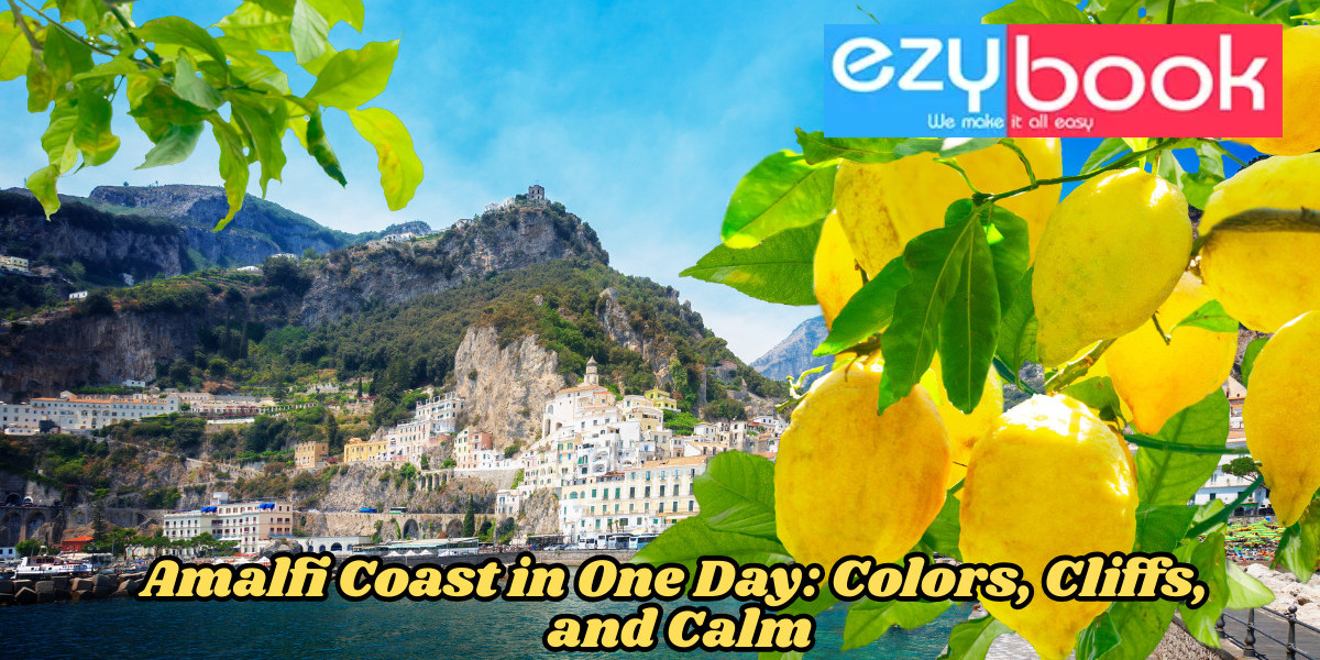 Amalfi Coast in One Day: Colors, Cliffs, and Calm