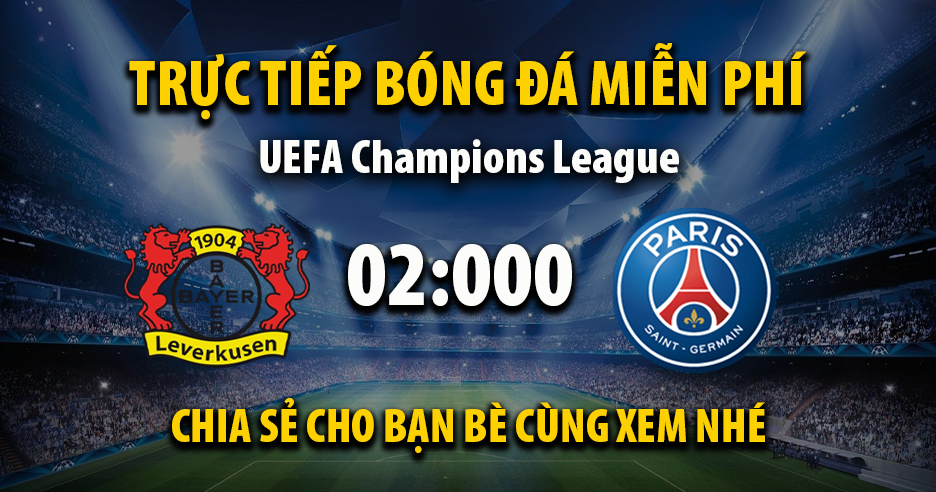Link trực tiếp Bayer Leverkusen vs PSG 02:00, ngày 22/10 - Xoilac365.tv