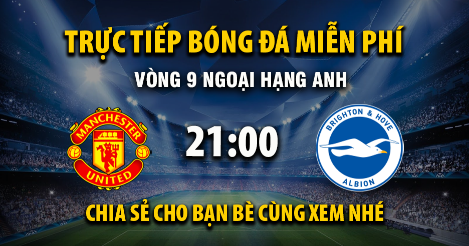 Link trực tiếp Manchester United vs Brighton 23:30, ngày 25/10 - Xoilac365.tv