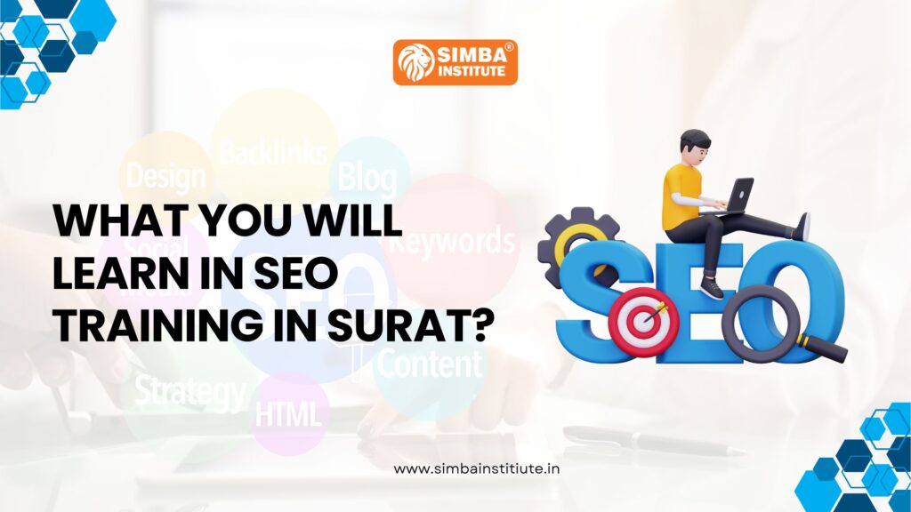 What You Will Learn in SEO Training in Surat? - No #1 Computer & IT Training Institute In Surat | Simba