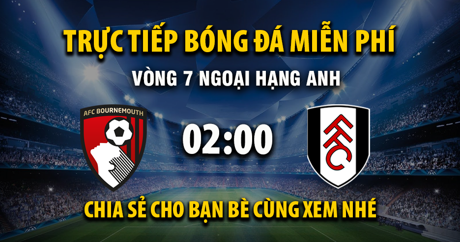 Xem trận đấu AFC Bournemouth  vs Fulham ngày 04/10/2025 vào lúc 02:00 - XoilacVnn.TV