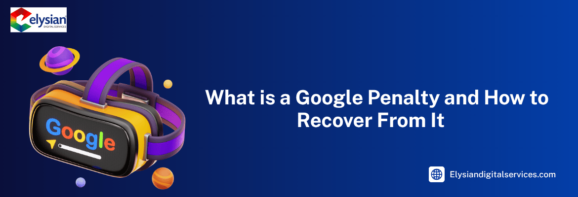 Recovering from a Google Penalty: Full SEO Guide