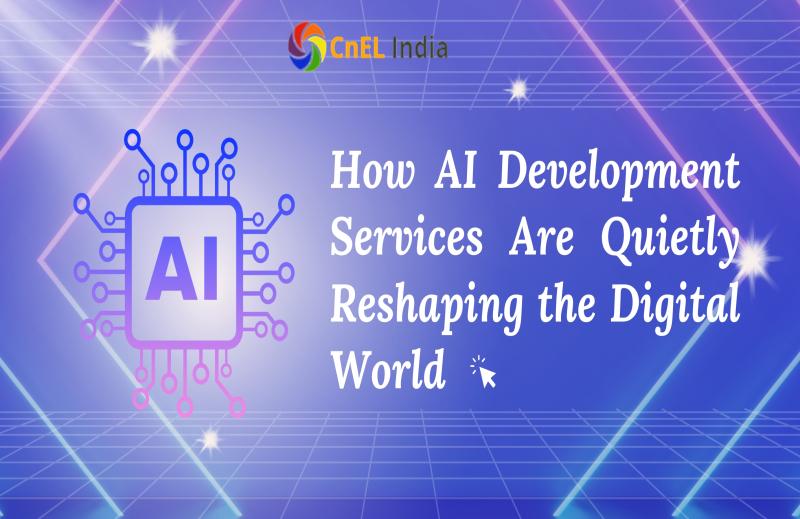 How AI Development Services Are Quietly Reshaping the Digital World