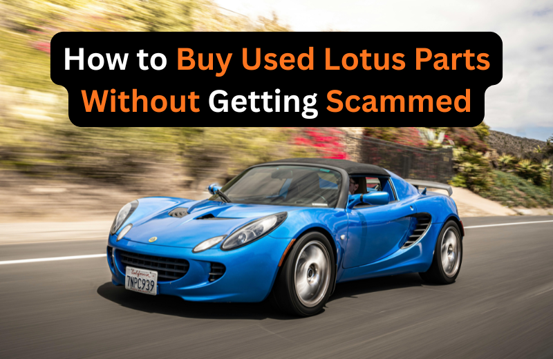 How to Buy Used Lotus Parts Without Getting Scammed