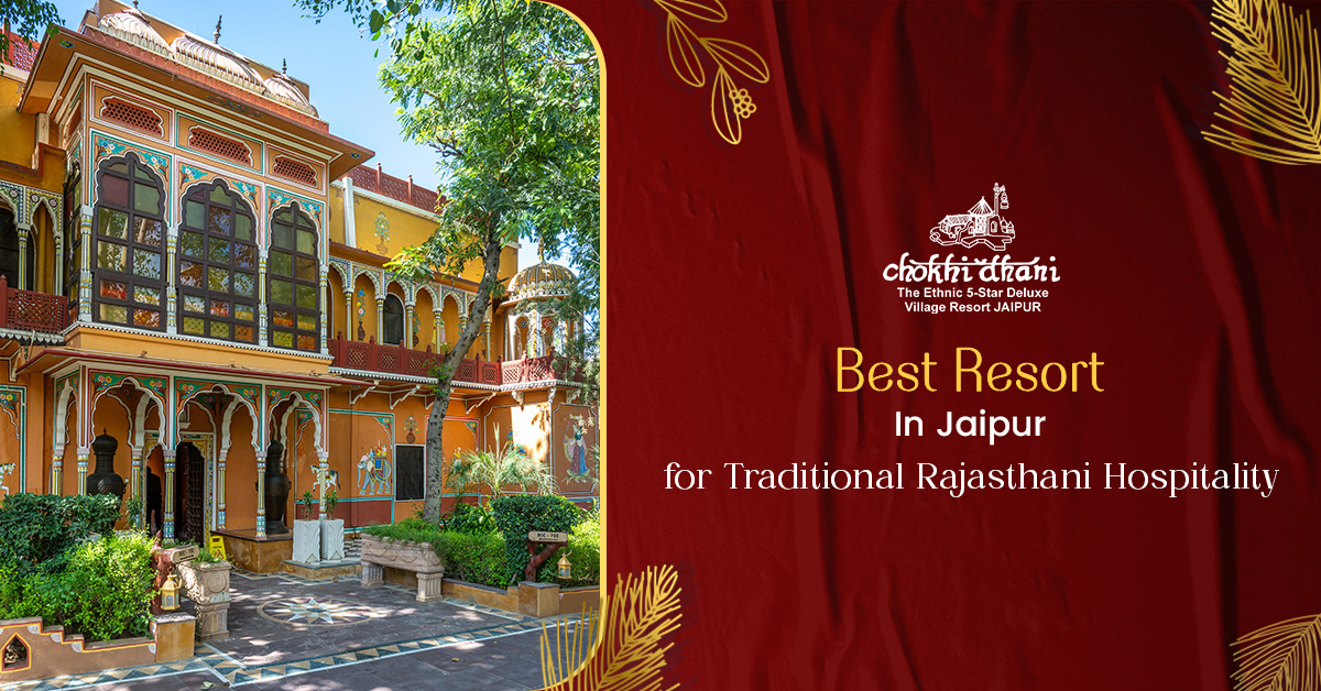 Best Resort in Jaipur for Traditional Rajasthani Hospitality