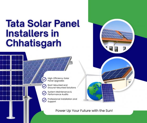 What Are the Benefits of Hiring Certified Tata Solar Panel Installers in Chhattisgarh? Article - ArticleTed -  News and Articles