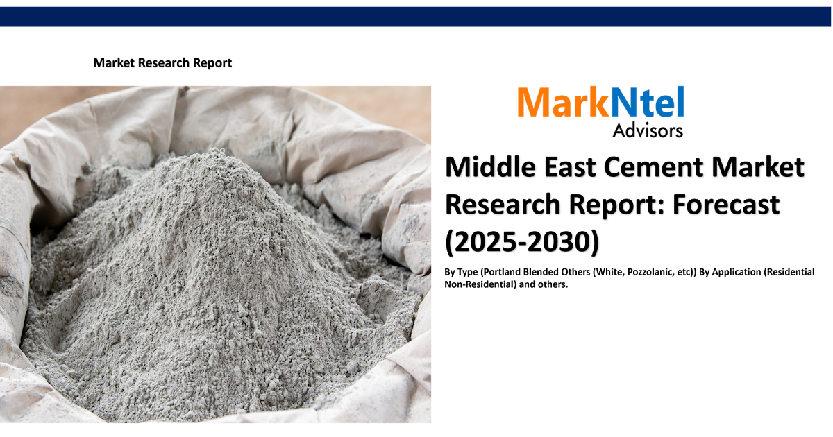 Middle East Cement Market Forecast 2030: Growth Trends, Key Players & Future Outlook | MarkNtel