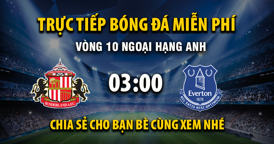 Xem trận đấu Sunderland vs Everton ngày 04/11/2025 vào lúc 03:00 - XoilacVnn.TV