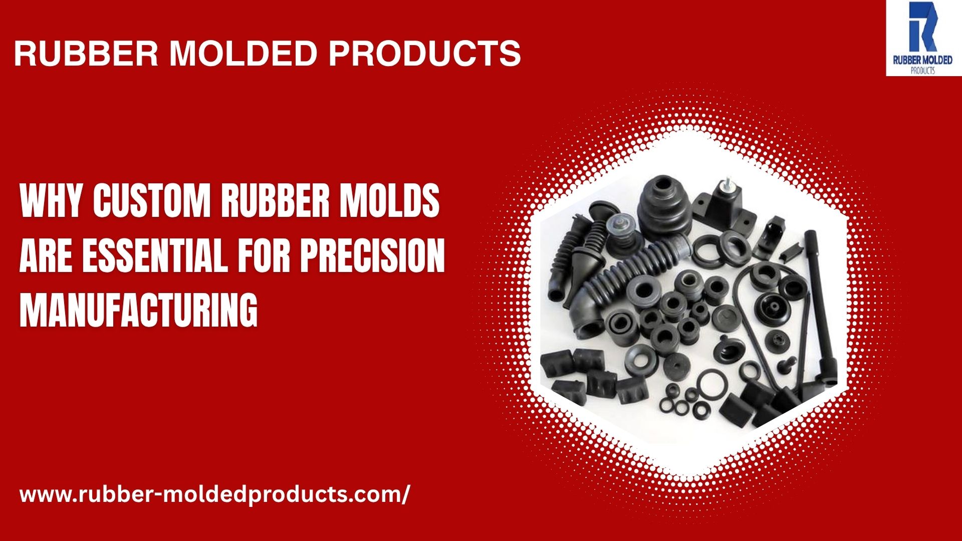 Why Custom Rubber Molds Are Essential for Precision Manufacturing – Rubber Molded Products