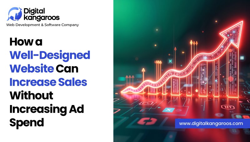 How Website Design Can Increase Sales Without Extra Ad Spend