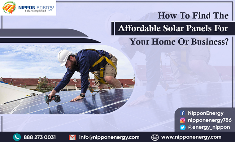 How To Find The Affordable Solar Panels For Your Home Or Business?